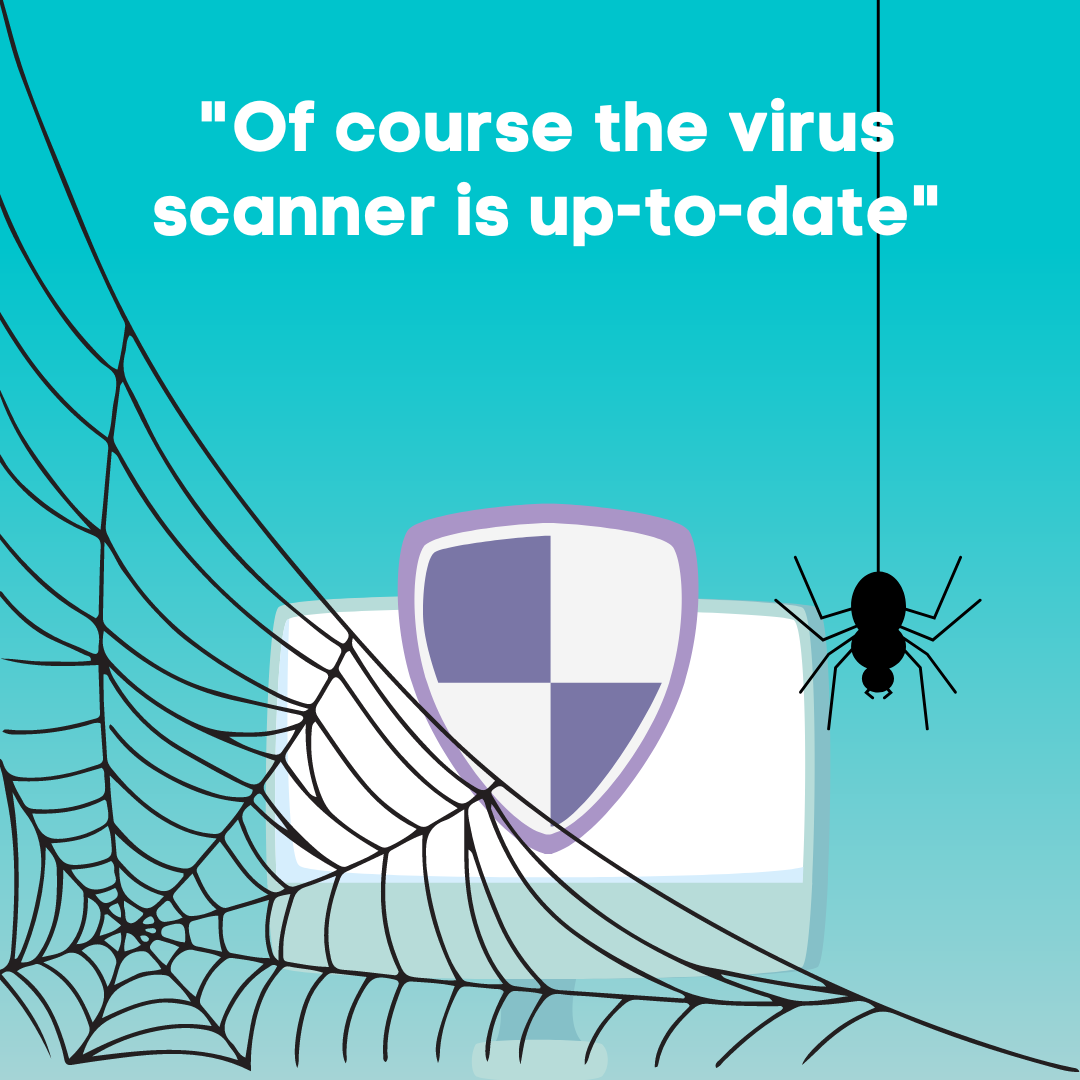 'Of course the virus scanner is up-to-date'